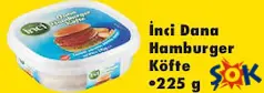 İnci Dana Hamburger Köfte 225 g İnci Dana Hamburger Köfte 225 g