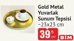 Gold Metal Yuvarlak Sunum Tepsisi 23x23 cm Gold Metal Yuvarlak Sunum Tepsisi 23x23 cm - BİM'de 39,00 TL